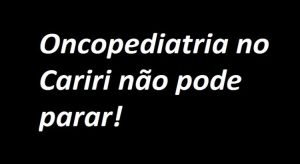 Deputado federal caririense afirma que região não ficará sem oncopediatria