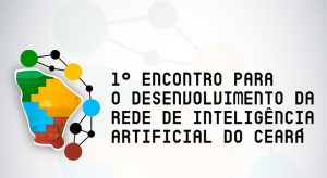 Rede de Inteligência Artificial do Ceará fará encontro nesta sexta-feira (2)